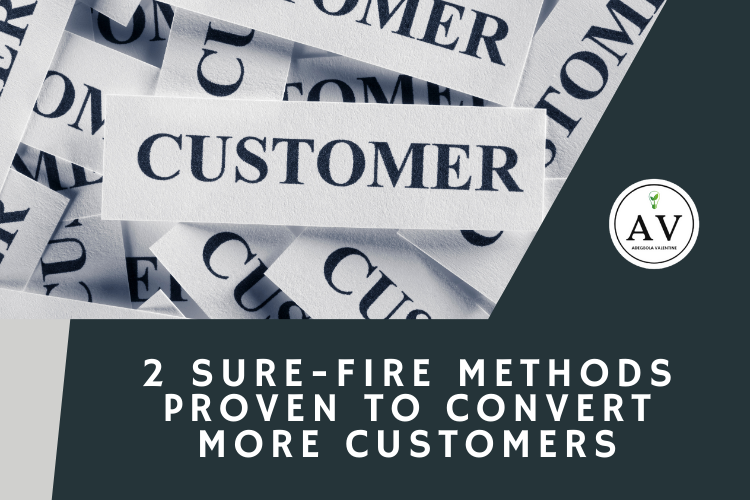 2 Sure Fire Methods Proven To Convert More Customers